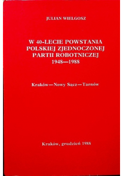 W 40 lecie powstania Polskiej zjednoczonej partii robotniczej 1948-1988