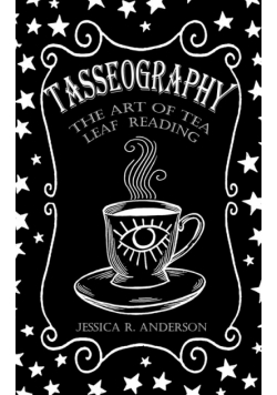 Tasseography - The Art of Tea Leaf Reading