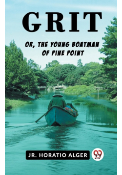 Grit Or, The Young Boatman Of Pine Point
