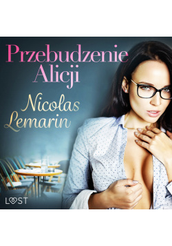 LUST. Przebudzenie Alicji - opowiadanie erotyczne