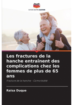 Les fractures de la hanche entraînent des complications chez les femmes de plus de 65 ans
