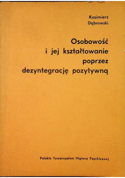 Osobowość i jej kształtowanie poprzez dezyntegrację pozytywną