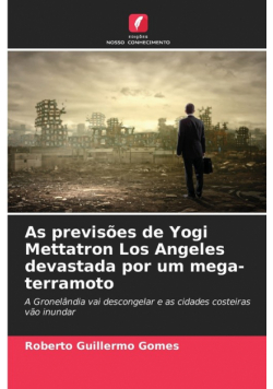 As previsões de Yogi Mettatron Los Angeles devastada por um mega-terramoto