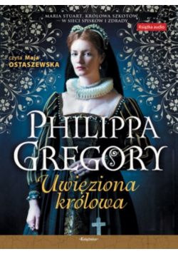 Gregory Philippa - Uwięziona królowa, Audiobook