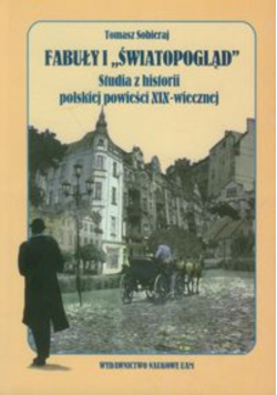 Fabuły i światopogląd Studia z historii polskiej powieści XIX wiecznej