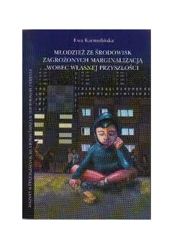 Młodzież ze środowisk zagrożonych marginalizacją wobec własnej przyszłości