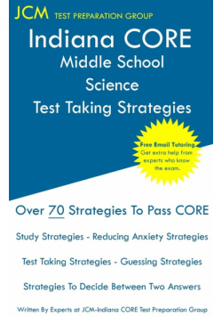 Indiana CORE Middle School Science - Test Taking Strategies