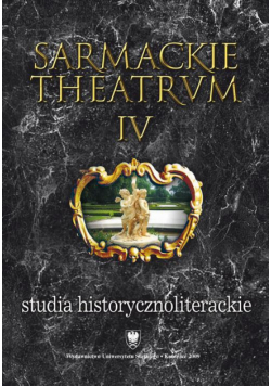 Sarmackie theatrum. T. 4: Studia o literaturze i książce dawnej