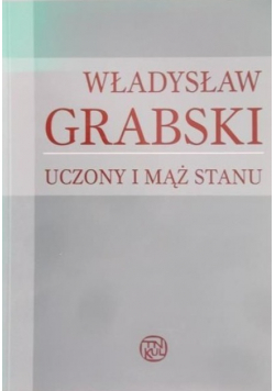Władysław Grabski Uczony i mąż stanu