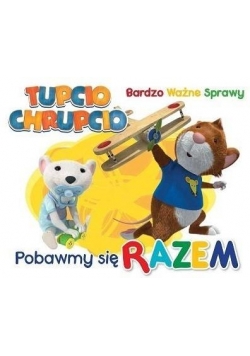 Tupcio Chrupcio. Pobawmy się razem
