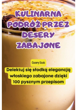 Kulinarna Podróż Przez Desery Zabajone