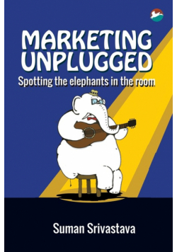 Marketing Unplugged - Spotting the Elephants in the Room