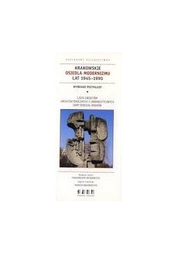 Krakowskie Osiedla Modernizmu Lat 1945-1990
