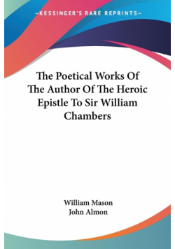 The Poetical Works Of The Author Of The Heroic Epistle To Sir William Chambers