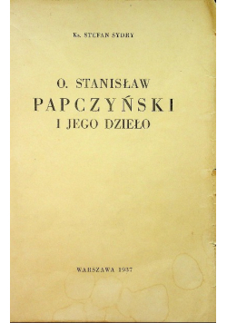 O Stanisław Papczyński i jego dzieło 1937 r.