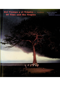 Del tiempo y el tropico Honduras   Of Time and the Tropics