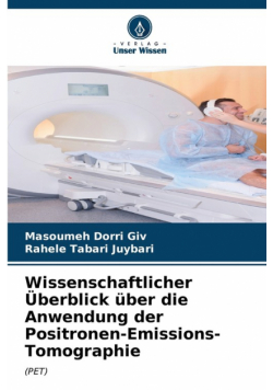 Wissenschaftlicher Überblick über die Anwendung der Positronen-Emissions-Tomographie