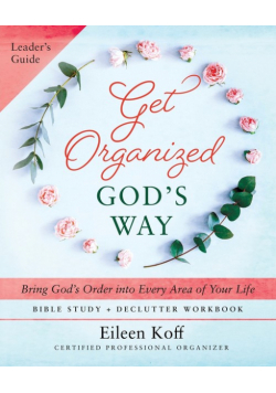 Get Organized God's Way Leader's Guide