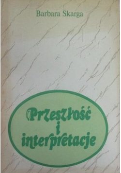 Przeszłość i interpretacje