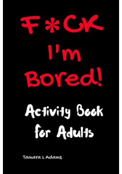 F*CK I'm Bored
