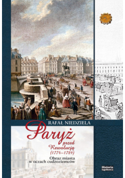 Niedziela Rafał - Paryż przed rewolucją (1774-1789)