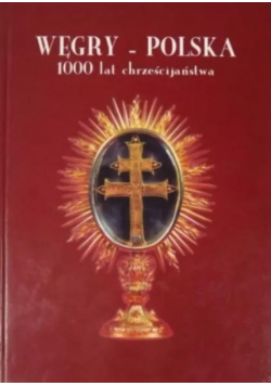 Węgry - Polska  1000 lat chrześcijaństwa