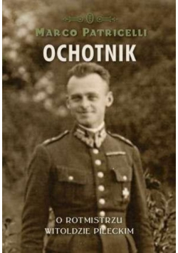 Ochotnik O rotmistrzu Witoldzie Pileckim