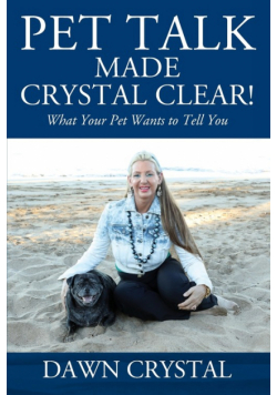 PET TALK Made Crystal Clear! What Your Pet Wants to Tell You