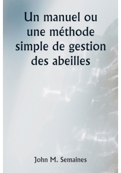 Un manuel ou une méthode simple de gestion des abeilles