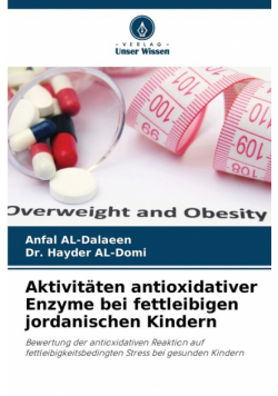 Aktivitäten antioxidativer Enzyme bei fettleibigen jordanischen Kindern