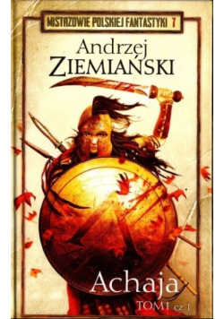 Mistrzowie Polskiej Fantastyki Tom 7 Achaja Tom I Część 1