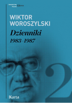 Woroszylski Dzienniki 1983 - 1987 Tom 2