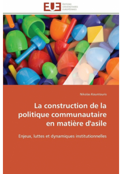 La construction de la politique communautaire en matière d'asile