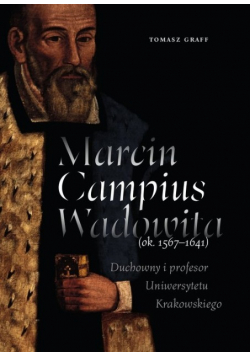Marcin Campius Wadowita ok. 1567 - 1641