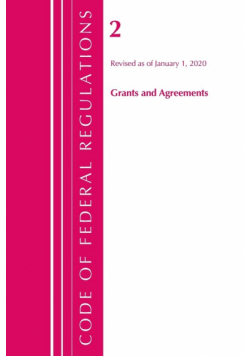 Code of Federal Regulations, Title 02 Grants and Agreements, Revised as of January 1, 2020