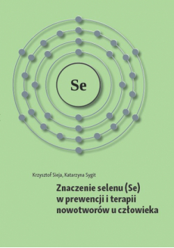 Znaczenie selenu (Se) w prewencji i terapii nowotworów u człowieka