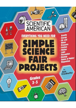Scientific American, Simple Science Fair Projects, Grades 3-5