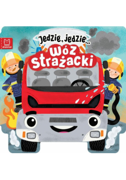 Jedzie, jedzie… Wóz strażacki