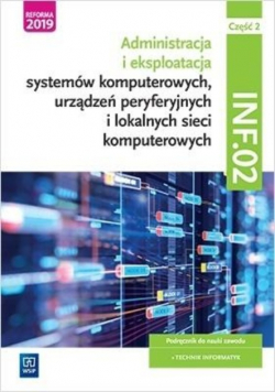Administracja i eksploatacja systemów komputerowych urządzeń peryferyjnych i lokalnych sieci komputerowych INF 02 Część 2