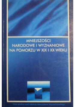 Mniejszości narodowe i wyznaniowe na Pomorzu w XIX i XX wieku