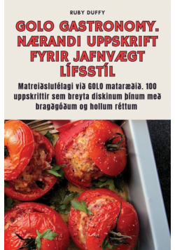 Golo Gastronomy. Nærandi Uppskrift Fyrir Jafnvægt Lífsstíl