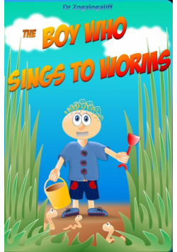 The Boy Who Sings to Worms