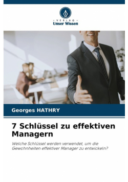 7 Schlüssel zu effektiven Managern
