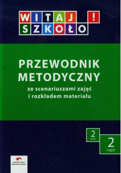 Kuc Elżbieta - Witaj szkoło 2 Przewodnik metodyczny ze scenariuszami zajęć i rozkładem materiału Część 2