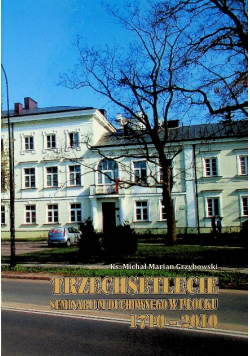 Trzechsetlecie Seminarium Duchownego W Płocku 1710 - 2010