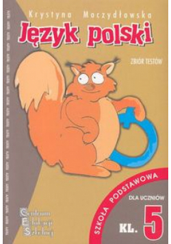 Język polski Zbiór testów kl 5 szkoła podstawowa