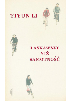 Li Yiyun - Łaskawszy niż samotność