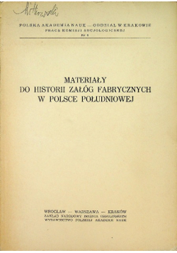 Materiały do historii załóg fabrycznych w Polsce Południowej