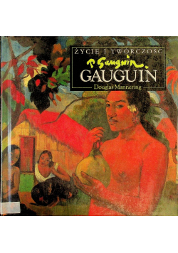 Życie i twórczość Gauguin