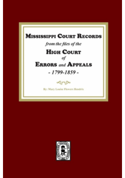 Mississippi Court Records from the High Court of Errors and Appeals, 1799-1859